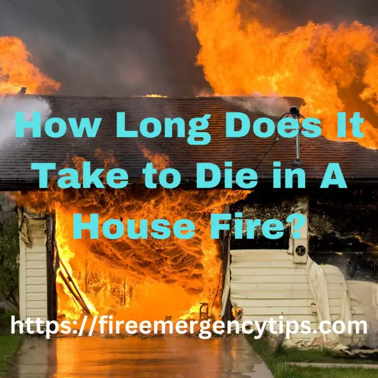 How Long Does It Take to Die in A House Fire
