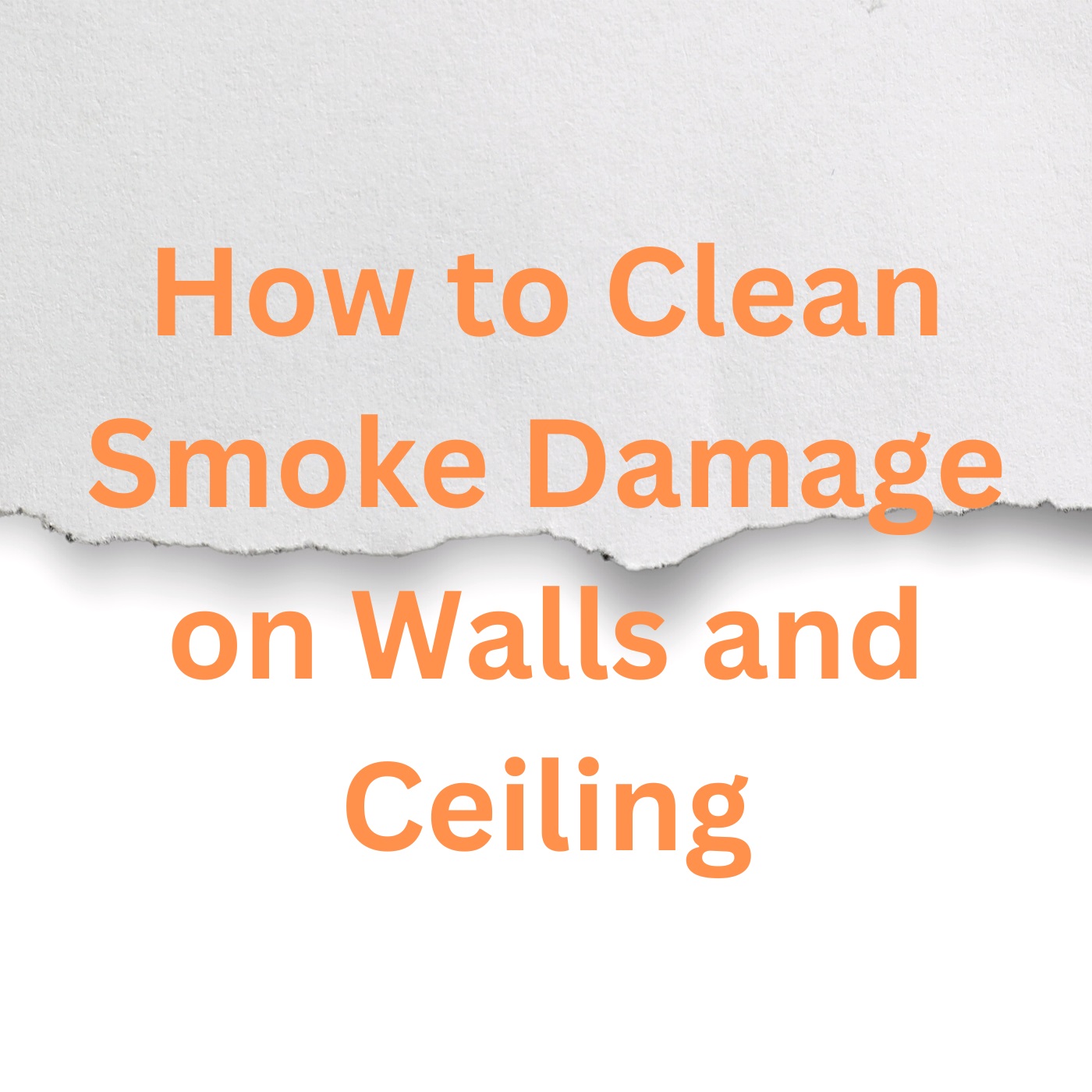 How to Clean Smoke Damage on Walls and Ceiling
