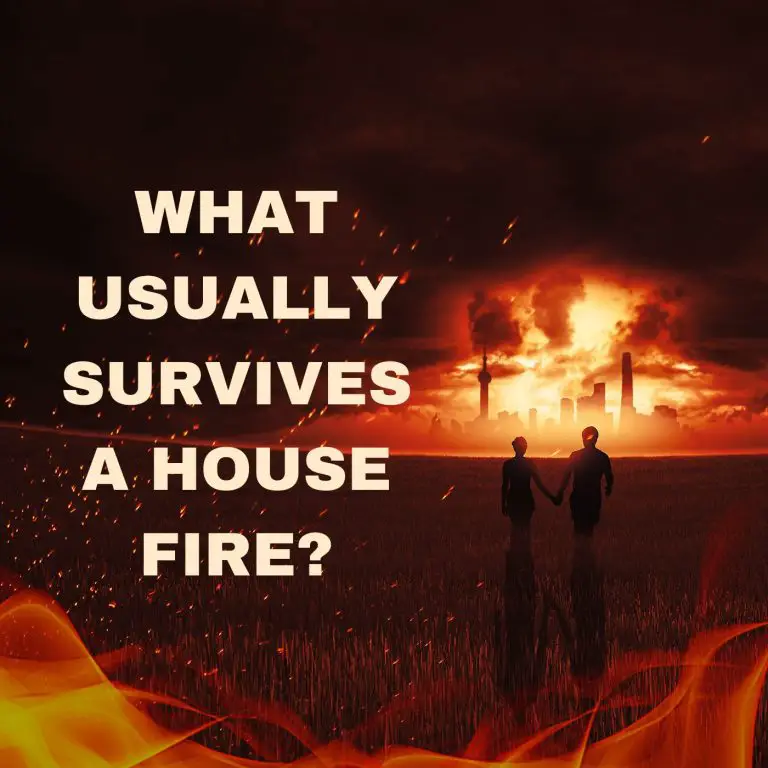 What Usually Survives A House Fire?