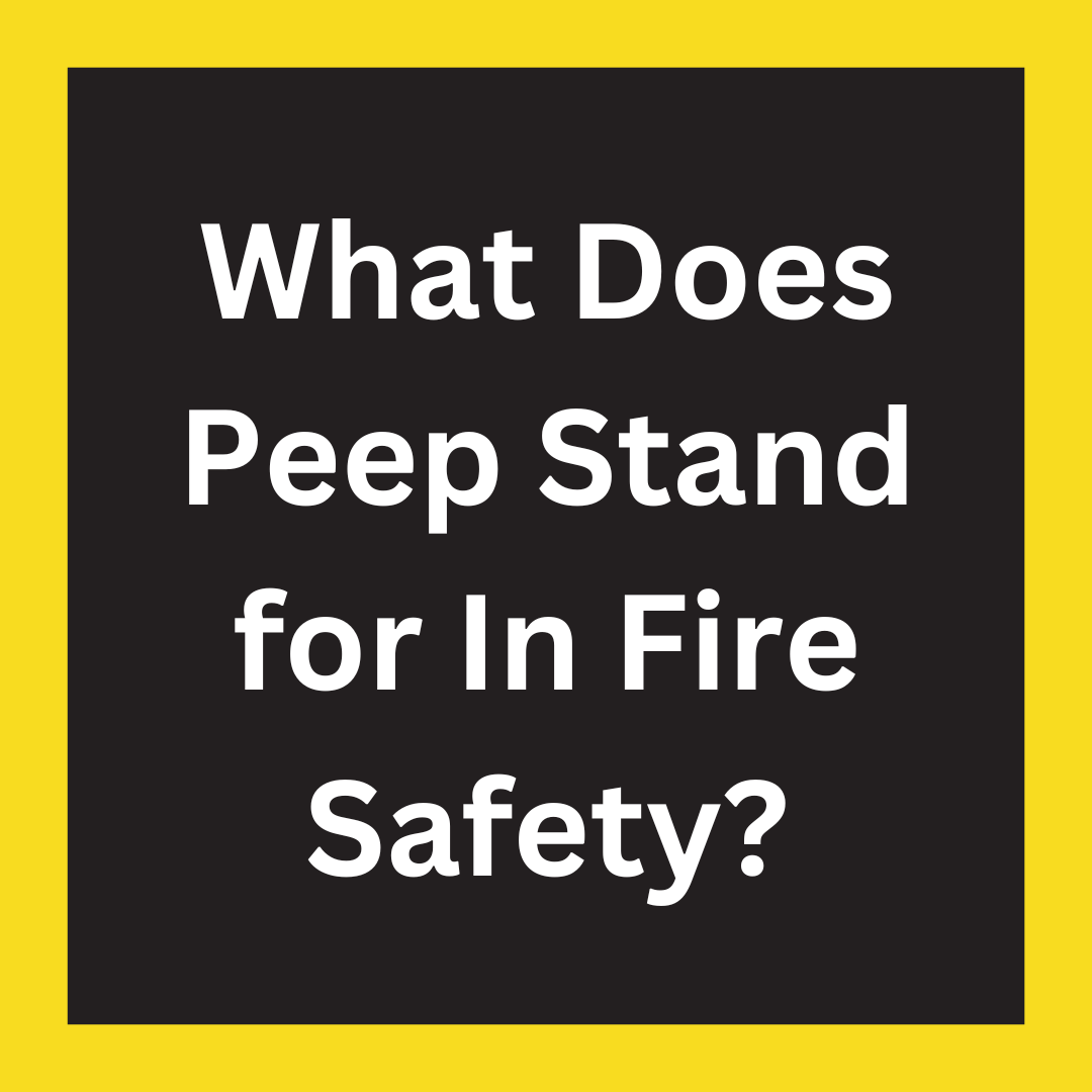 What Does Peep Stand for In Fire Safety?