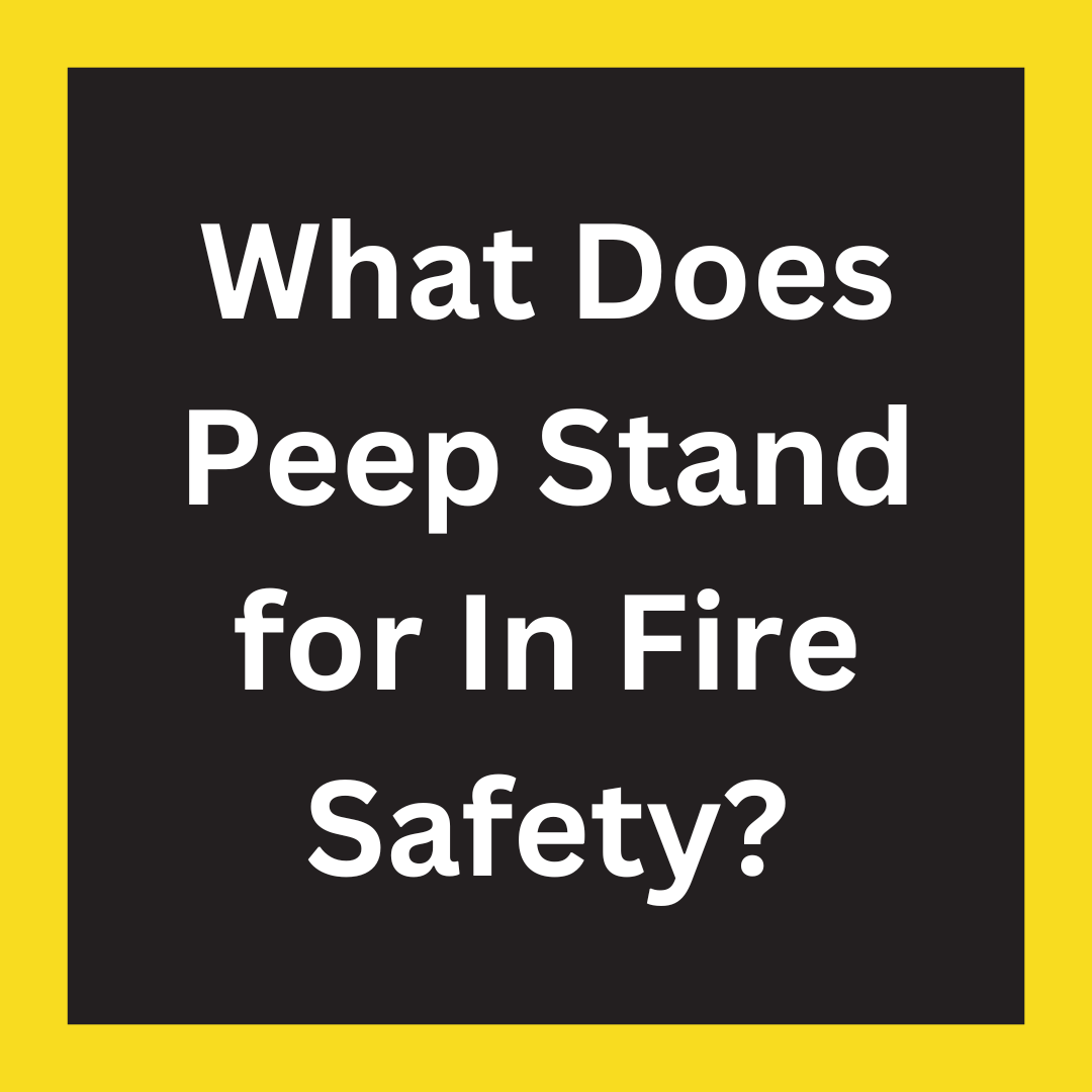 what-does-peep-stand-for-in-fire-safety-fire-emergency-tips