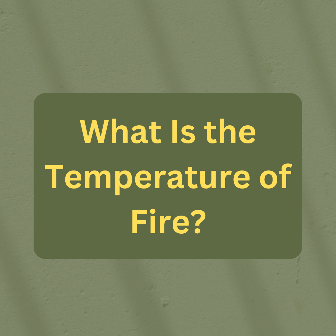 What Is the Temperature of Fire?